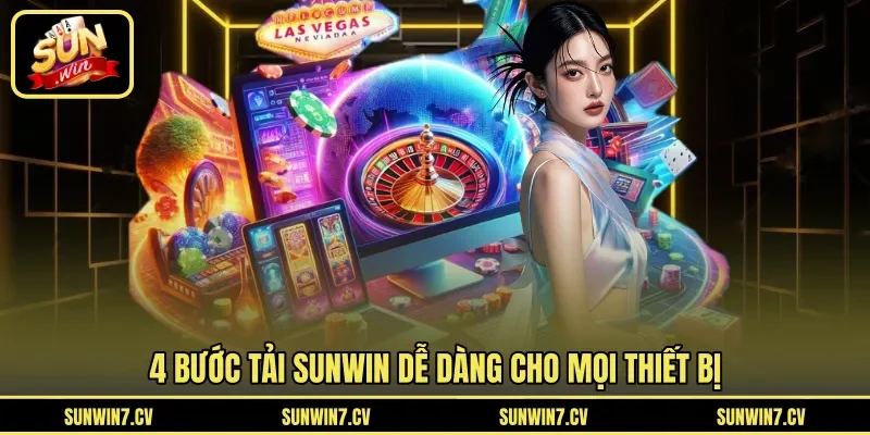 4 bước tải Sunwin dễ dàng cho mọi thiết bị