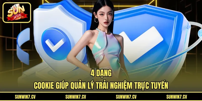 4 dạng cookie giúp quản lý trải nghiệm trực tuyến