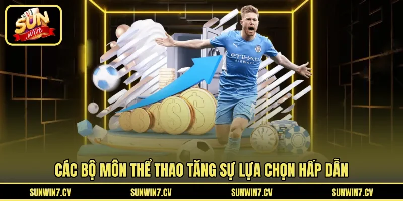 Các bộ môn thể thao tăng sự lựa chọn hấp dẫn