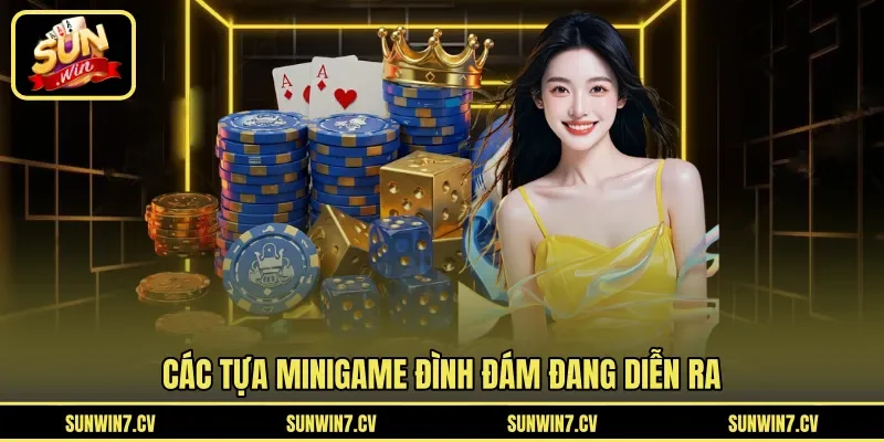 Các tựa minigame đình đám đang diễn ra