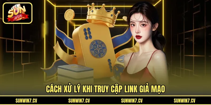 Cách xử lý khi truy cập link giả mạo