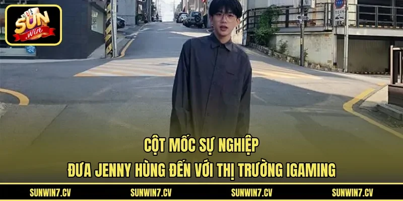 Cột mốc sự nghiệp đưa Jenny Hùng đến với thị trường iGaming