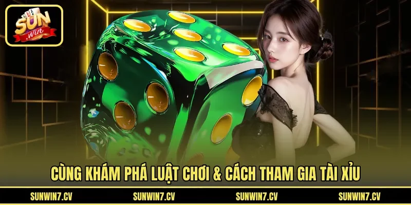 Cùng khám phá luật chơi & cách tham gia tài xỉu