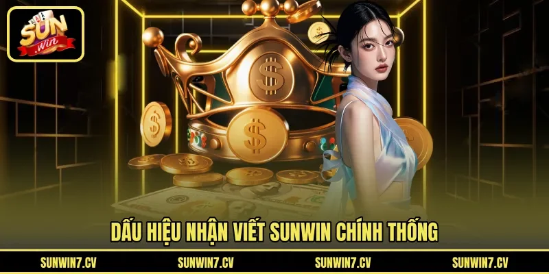 Dấu hiệu nhận viết Sunwin chính thống