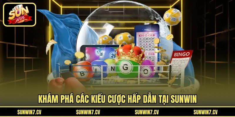 Khám phá các kiểu cược hấp dẫn tại Sunwin