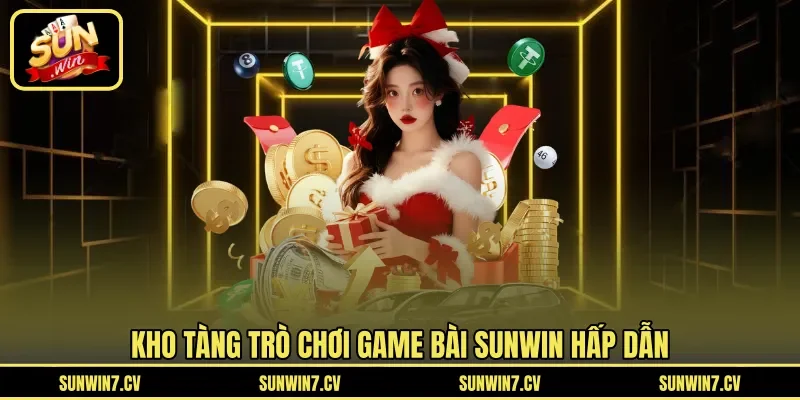 Kho tàng trò chơi game bài Sunwin hấp dẫn