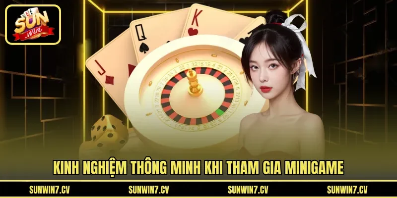 Kinh nghiệm thông minh khi tham gia minigame