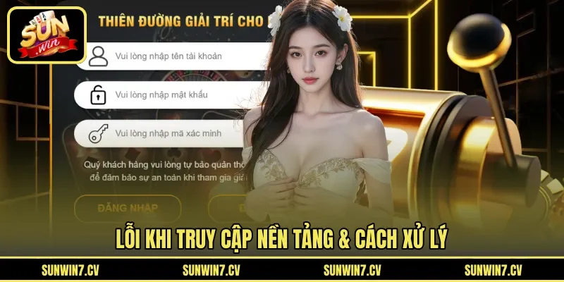 Lỗi khi truy cập nền tảng & cách xử lý