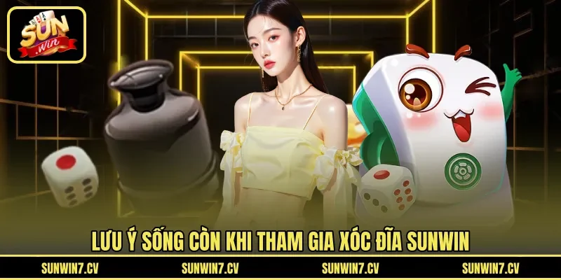 Lưu ý sống còn khi tham gia xóc đĩa Sunwin