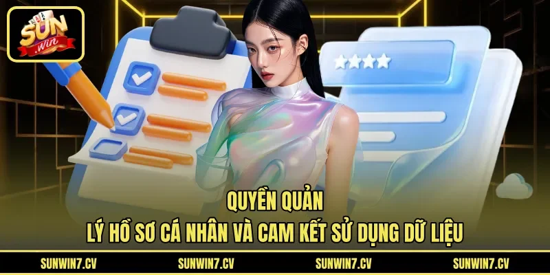 Quyền quản lý hồ sơ cá nhân và cam kết sử dụng dữ liệu