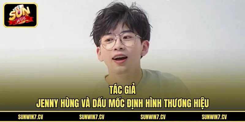 Tác giả Jenny Hùng và dấu mốc định hình thương hiệu