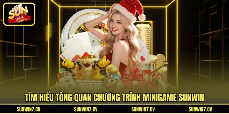 Tìm hiểu tổng quan chương trình minigame Sunwin