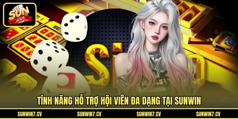 Tính năng hỗ trợ hội viên đa dạng tại Sunwin