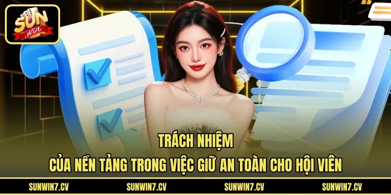 Trách nhiệm của nền tảng trong việc giữ an toàn cho hội viên